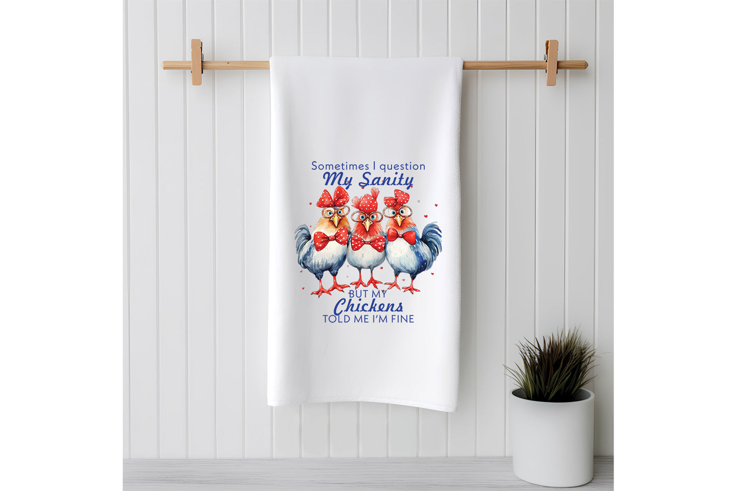 My Chickens Told Me I'm Fine - Sack Flour Kitchen Towels