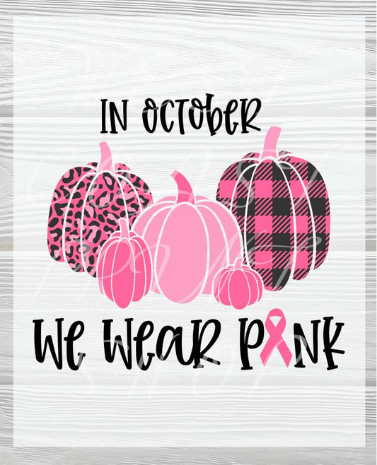 In October We Wear Pink | Pink Pumpkins | Breast Cancer Awareness DTF Heat Press Transfers