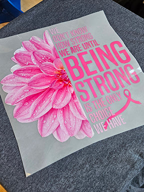 Being Strong Pink Ribbon and Flower | Breast Cancer Awareness DTF Heat Press Transfers