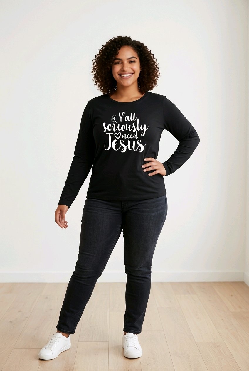 Y’all Seriously Need Jesus” Long Sleeve Tee | Ladies Comfortable Classic Fit Long Sleeve T-Shirt