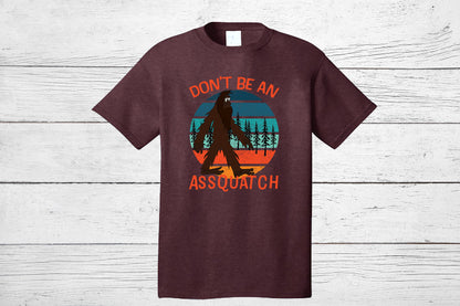 Don't Be an Assquatch, Funny Men's Tee, Funny Sasquatch Men's T-shirt