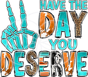 Ready to Press DTF Transfer  | Have the Day You Deserve