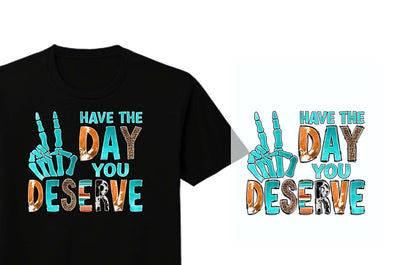 Ready to Press DTF Transfer  | Have the Day You Deserve