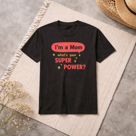 I'm a Mom What's Your Super Power?  | Mother's Day Gifts