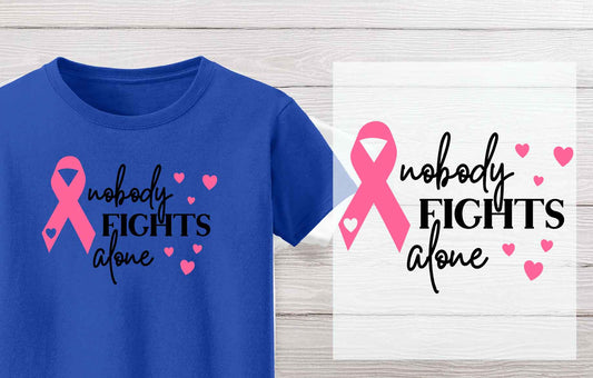 Nobody Fights Alone - Pink Ribbon | Breast Cancer Awareness Heat Press Design