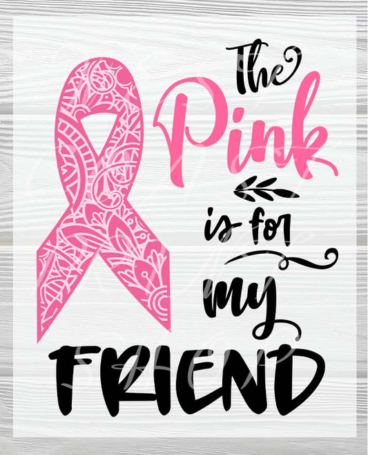 Pink is for My Friend | Pink Ribbon | Breast Cancer Awareness DTF Heat Press Transfers