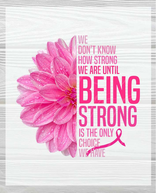 Being Strong Pink Ribbon and Flower | Breast Cancer Awareness DTF Heat Press Transfers