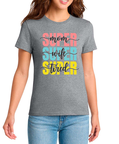 Super Mom Super Wife Super Tired T-Shirt | Graphic T-shirt