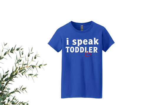 i speak toddler  | Women's Ladies T-Shirt