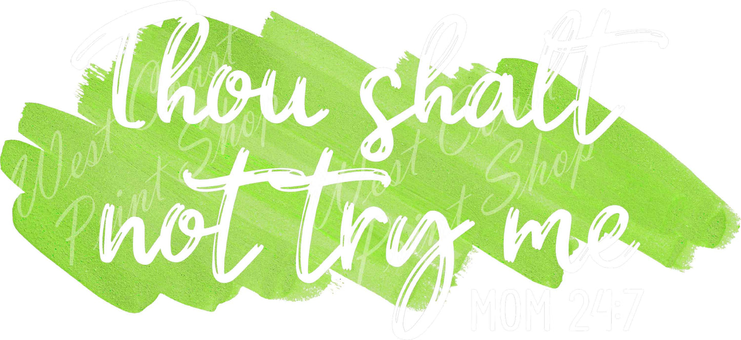 Ready to Press DTF Transfer  | Thou Shalt Not Try Me - MOM 24:7